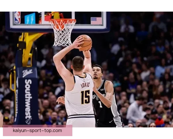 文班25战23胜表现惊艳被赞影响力超库里 马刺王朝复兴在即